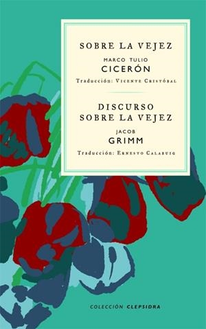 SOBRE LA VEJEZ/DISCURSO SOBRE LA VEJEZ | 9788412418613 | CICERÓN, MARCO TULIO/GRIMM, JACOB | Cooperativa Cultural Rocaguinarda