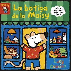 BOTIGA DE LA MAISY, LA  (LA MAISY. MANS PETITONES) | 9788448853204 | COUSINS, LUCY | Cooperativa Cultural Rocaguinarda