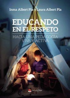 EDUCANDO EN EL RESPETO: HACIA UNA PEDAGOGÍA VIVA Y ACTIVA | 9788413387925 | ALBERT PLA, LAURA/ALBERT PLA, INMA | Cooperativa Cultural Rocaguinarda