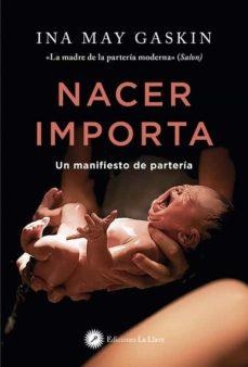 NACER IMPORTA. UN MANIFIESTO DE PARTERÍA | 9788416145904 | MAY GASKIN, INA | Cooperativa Cultural Rocaguinarda