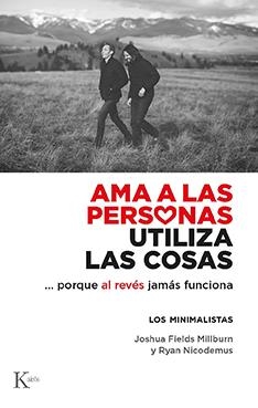 AMA A LAS PERSONAS, UTILIZA LAS COSAS | 9788499889122 | FIELDS MILLBURN, JOSHUA/NICODEMUS, RYAN | Cooperativa Cultural Rocaguinarda