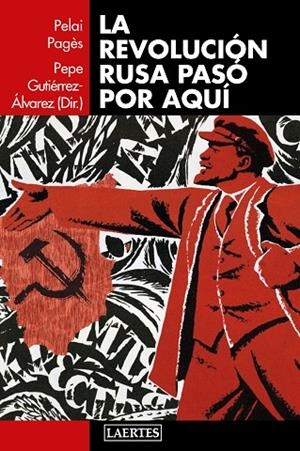 REVOLUCIÓN RUSA PASÓ POR AQUÍ, LA | 9788416783373 | GUTIÉRREZ ÁLVAREZ, PEPE/PAGÈS I BLANCH, PELAI/AA.VV. | Cooperativa Cultural Rocaguinarda