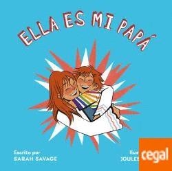 ELLA ES MI PAPA | 9788418723261 | SAVAGE, SARAH; GARCIA, JOULES | Cooperativa Cultural Rocaguinarda