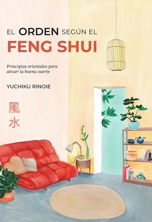 ORDEN SEGÚN EL FENG SHUI, EL | 9788418354748 | RINOIE, YUCHIKO | Cooperativa Cultural Rocaguinarda