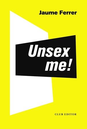UNSEX ME! | 9788473293235 | FERRER CARMONA, JAUME | Cooperativa Cultural Rocaguinarda