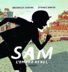 SAM, L'OMBRA REBEL | 9788426147387 | CUEVAS, MICHELLE | Cooperativa Cultural Rocaguinarda