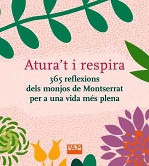 ATURA'T I RESPIRA. 365 REFLEXIONS DELS MONJOS DE MONTSERRAT PER A UNA VIDA MÉS P | 9788491911944 | DIVERSOS AUTORS | Cooperativa Cultural Rocaguinarda