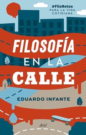 FILOSOFÍA EN LA CALLE | 9788434431201 | INFANTE, EDUARDO | Cooperativa Cultural Rocaguinarda