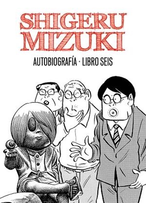 SHIGERU MIZUKI. AUTOBIOGRAFÍA. LIBRO SEIS | 9788415685319 | MIZUKI, SHIGERU | Cooperativa Cultural Rocaguinarda