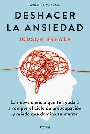 DESHACER LA ANSIEDAD | 9788449338991 | BREWER, JUDSON | Cooperativa Cultural Rocaguinarda