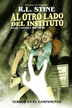 AL OTRO LADO DEL INSTITUTO. TERROR EN EL CAMPAMENTO | 9788467949162 | R.L. STINE/KELLY Y NICHOLE MATTHEWS | Cooperativa Cultural Rocaguinarda