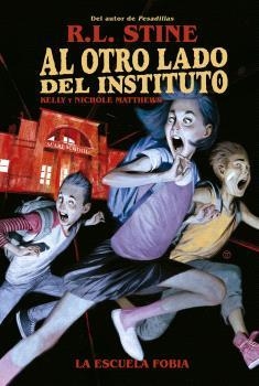 AL OTRO LADO DEL INSTITUTO. LA ESCUELA FOBIA | 9788467949155 | R.L. STINE/KELLY Y NICHOLE MATTHEWS | Cooperativa Cultural Rocaguinarda