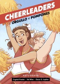 CHEERLEADERS. ORGULLO Y POMPONES | 9788467949148 | FRASIER, CRYSTAL/WISE, VAL/O. JUPITER, ÓSCAR | Cooperativa Cultural Rocaguinarda