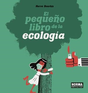 PEQUEÑO LIBRO DE LA ECOLOGIA, EL | 9788467949193 | HERVE BOURHIS | Cooperativa Cultural Rocaguinarda