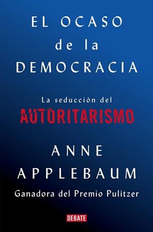 OCASO DE LA DEMOCRACIA, EL  | 9788418056581 | APPLEBAUM, ANNE | Cooperativa Cultural Rocaguinarda