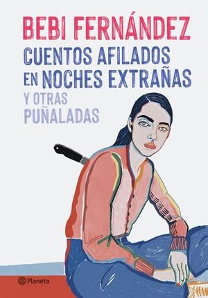 CUENTOS AFILADOS EN NOCHES EXTRAÑAS Y OTRAS PUÑALADAS | 9788408254676 | FERNÁNDEZ, BEBI | Cooperativa Cultural Rocaguinarda