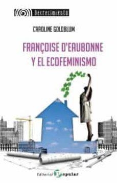 FRANÇOISE D’EAUBONNE  Y EL ECOFEMINISMO | 9788478848812 | GOLDBLUM, CAROLINE | Cooperativa Cultural Rocaguinarda