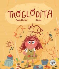 TROGLODITA | 9788412246834 | MERLÁN GOMEZ, PAULA | Cooperativa Cultural Rocaguinarda