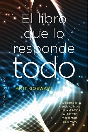 LIBRO QUE LO RESPONDE TODO, EL | 9788491113300 | GOSWAMI, AMIT | Cooperativa Cultural Rocaguinarda