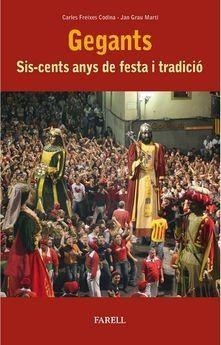 GEGANTS. SIS-CENTS ANYS DE FESTA I TRADICI? | 9788417116507 | FREIXES CODINA, CARLES/GRAU MART?, JAN | Cooperativa Cultural Rocaguinarda