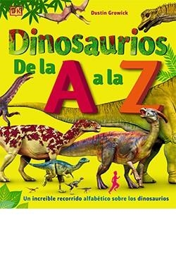 DINOSAURIOS DE LA A A LA Z | 9788418350597 | GROWICK, DUSTIN | Cooperativa Cultural Rocaguinarda