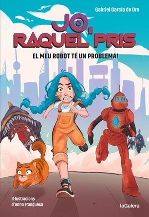 RAQUEL PRIS 1. EL MEU ROBOT TÉ UN PROBLEMA! | 9788424670917 | GARCÍA DE ORO, GABRIEL | Cooperativa Cultural Rocaguinarda
