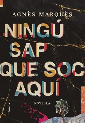 NINGÚ SAP QUE SOC AQUÍ | 9788466428804 | MARQUÈS PUJOLAR, AGNÈS | Cooperativa Cultural Rocaguinarda