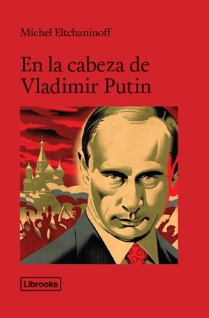 EN LA CABEZA DE VLADÍMIR PUTIN | 9788494456992 | ELTCHANINOFF, MICHEL | Cooperativa Cultural Rocaguinarda
