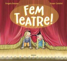 FEM TEATRE! | 9788424671976 | BASSAS, ANGELS; CALAFELL, ROSER | Cooperativa Cultural Rocaguinarda