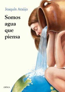 SOMOS AGUA QUE PIENSA | 9788491993919 | ARAÚJO, JOAQUÍN | Cooperativa Cultural Rocaguinarda