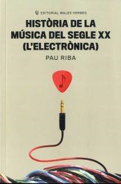 HISTÒRIA DE LA MÚSICA DEL SEGLE XX (L'ELECTRÒNICA) | 9788412316599 | RIBA ROMEVA, PAU | Cooperativa Cultural Rocaguinarda