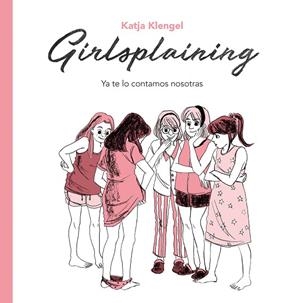 GIRLSPLAINING. YA TE LO CONTAMOS NOSOTRAS | 9788494425707 | KLENGEL, KATJA | Cooperativa Cultural Rocaguinarda