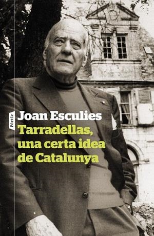 TARRADELLAS, UNA CERTA IDEA DE CATALUNYA | 9788498095142 | ESCULIES SERRAT, JOAN | Cooperativa Cultural Rocaguinarda
