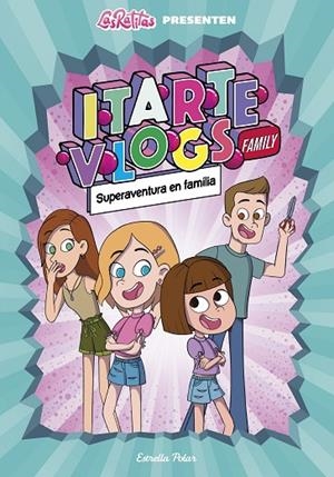 ITARTE VLOGS FAMILY 1. SUPERAVENTURA EN FAMÍLIA | 9788418444760 | ITARTE | Cooperativa Cultural Rocaguinarda