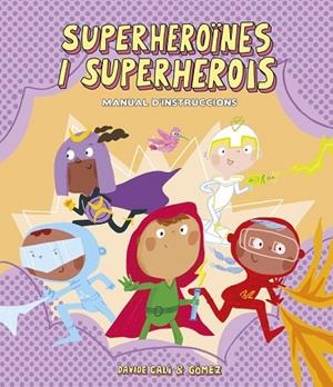 SUPERHEROÏNES I SUPERHEROIS. MANUAL D'INSTRUCCIONS | 9788418133305 | CALI, DAVIDE | Cooperativa Cultural Rocaguinarda