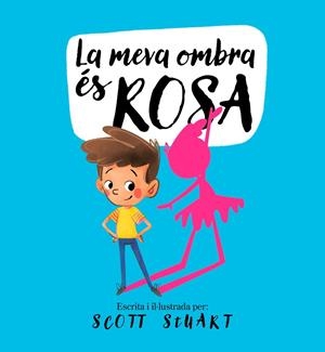 MEVA OMBRA ÉS ROSA, LA  | 9788448858209 | STUART, SCOTT | Cooperativa Cultural Rocaguinarda