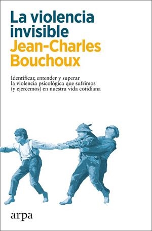 VIOLENCIA INVISIBLE, LA | 9788418741326 | BOUCHOUX, JEAN-CHARLES | Cooperativa Cultural Rocaguinarda
