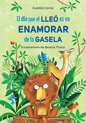 DIA QUE EL LLEÓ ES VA ENAMORAR DE LA GASELA, EL | 9788448955823 | CANAL, EULÀLIA | Cooperativa Cultural Rocaguinarda