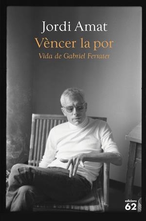 VÈNCER LA POR. VIDA DE GABRIEL FERRATER | 9788429780116 | AMAT, JORDI | Cooperativa Cultural Rocaguinarda