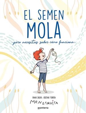 SEMEN MOLA, EL  (PERO NECESITAS SABER CÓMO FUNCIONA) | 9788418798412 | SALVIA, ANNA/TORRÓN (MENSTRUITA), CRISTINA | Cooperativa Cultural Rocaguinarda