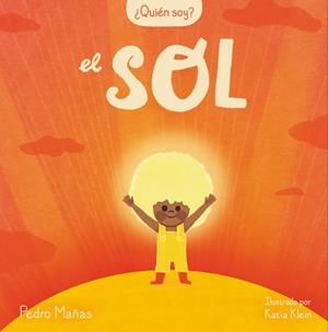 ¿QUIÉN SOY? EL SOL | 9788448859985 | MAÑAS, PEDRO | Cooperativa Cultural Rocaguinarda