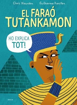 FARAÓ TUTANKAMON HO EXPLICA TOT!, EL | 9788447946846 | NAUNTON, CHRIS | Cooperativa Cultural Rocaguinarda