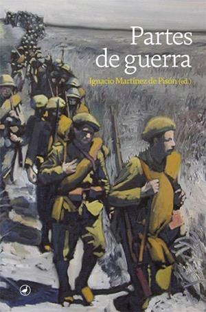 PARTES DE GUERRA | 9788418800092 | MARTÍNEZ DE PISÓN (ED.), IGNACIO | Cooperativa Cultural Rocaguinarda