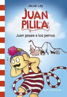JUAN PILILA 1. JUAN PASEA A LOS PERROS | 9788467950243 | JACOB LEY | Cooperativa Cultural Rocaguinarda