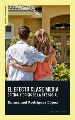 EFECTO CLASE MEDIA, EL | 9788412453829 | RODRÍGUEZ LÓPEZ, EMMANUEL | Cooperativa Cultural Rocaguinarda