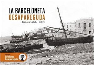 BARCELONETA DESAPAREGUDA, LA | 9788418243912 | CABALLÉ ESTEVE, FRANCESC | Cooperativa Cultural Rocaguinarda