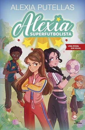 ALEXIA SUPERFUTBOLISTA 3 - UNA RIVAL SIN IGUAL | 9788420459240 | PUTELLAS, ALEXIA | Cooperativa Cultural Rocaguinarda