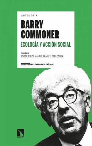ANTOLOGÍA BARRY COMMONER. ECOLOGÍA Y ACCIÓN SOCIAL | 9788413524474 | RIECHMANN, JORGE/TELLECHEA, IRANZU | Cooperativa Cultural Rocaguinarda