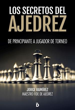 SECRETOS DEL AJEDREZ, LOS | 9788418011214 | RAMÍREZ, JORGE | Cooperativa Cultural Rocaguinarda