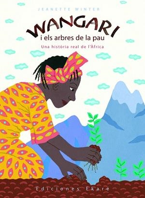 WANGARI I ELS ARBRES DE LA PAU | 9788493684327 | JEANETTE WINTER | Cooperativa Cultural Rocaguinarda